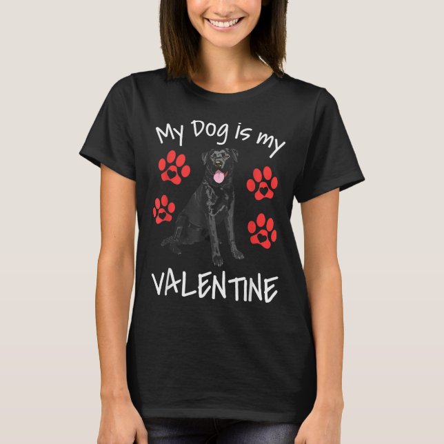 My Dog Is My Valentine Funny Black Lab Cute Dog Pa T-Shirt (Front)
