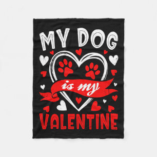 My Dog Is My Valentine Funny Paw Heart Pet Owner P Fleece Blanket