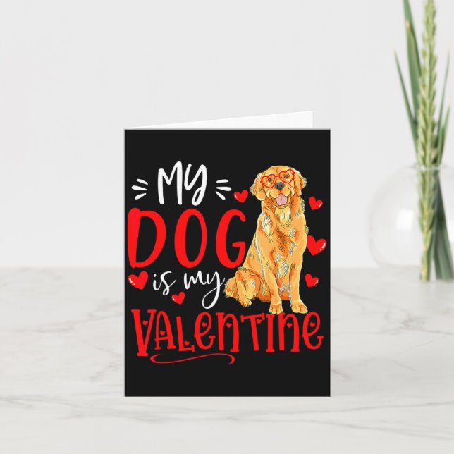 My Dog Is My Valentine Golden Retriever Valentines Card (Front)