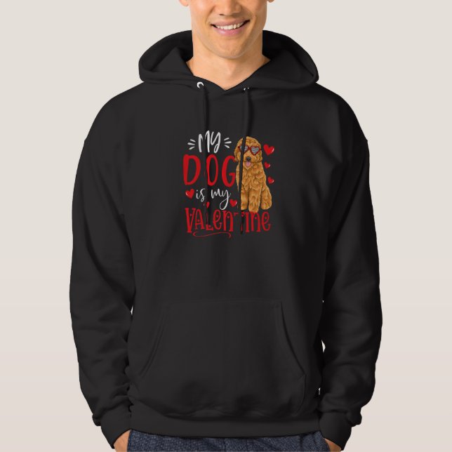 My Dog Is My Valentine Goldendoodle Valentines Day Hoodie (Front)