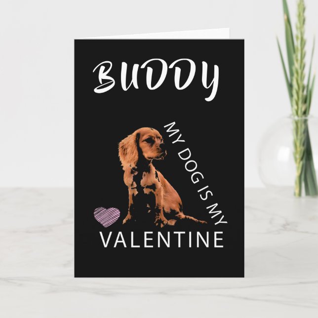 My Dog is My Valentine Heart Valentine`s Day Holiday Card (Front)