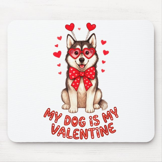 My Dog Is My Valentine Husky Heart Gles Valentines Mouse Mat (Front)