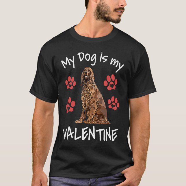 My Dog Is My Valentine  Irish Setter Cute Dog Paw  T-Shirt (Front)