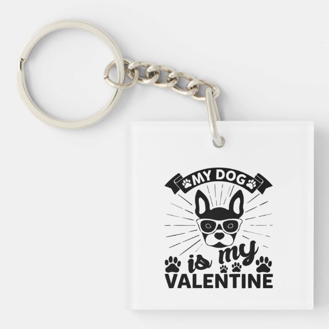 My Dog Is My Valentine Key Ring (Front)