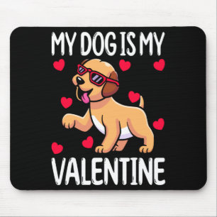 My Dog Is My Valentine Mouse Mat