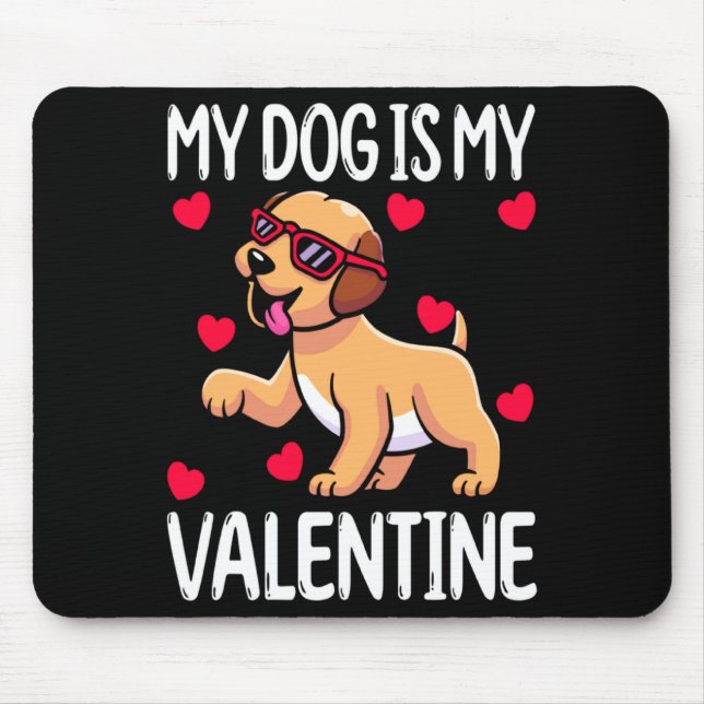 My Dog Is My Valentine  Mouse Mat (Front)