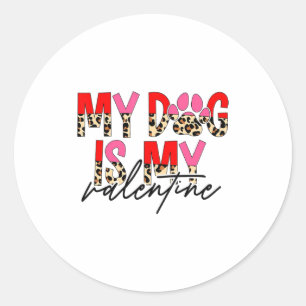 My Dog Is My Valentine Paw Heart Pet Owner Leopard Classic Round Sticker