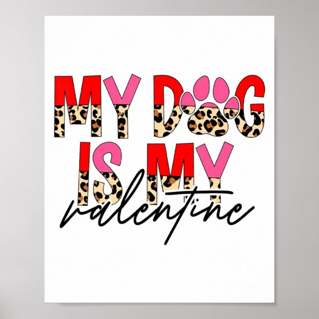 My Dog Is My Valentine Paw Heart Pet Owner Leopard Poster (Front)