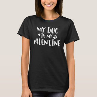 My dog Is My Valentine Paw Heart Pet Owner T-Shirt