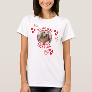 MY DOG IS MY VALENTINE Photo T-Shirt