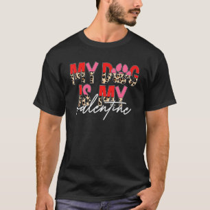 My dog Is My Valentine T Shirt Paw Heart Pet Owner