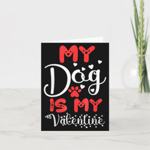 My Dog Is My Valentine Valentines Day 2023 Cute He Card