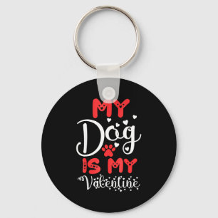 My Dog Is My Valentine Valentines Day 2023 Cute He Key Ring