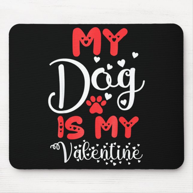 My Dog Is My Valentine Valentines Day 2023 Cute He Mouse Mat (Front)