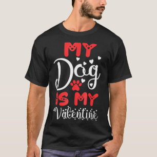 My Dog Is My Valentine Valentines Day 2023 Cute He T-Shirt