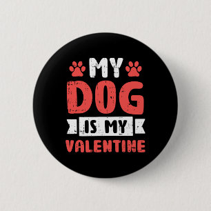 My Dog Is My Valentine Valentines Day Puppy Love A 6 Cm Round Badge