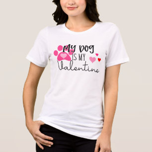 My Dog Is My Valentine Valentine's Day Tri-Blend Shirt