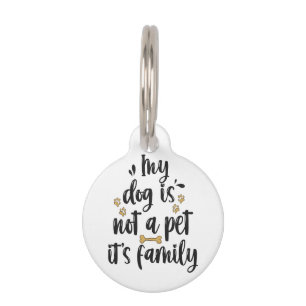 My Dog is Not a Pet It's Family Funny Pet Lover Pet Tag