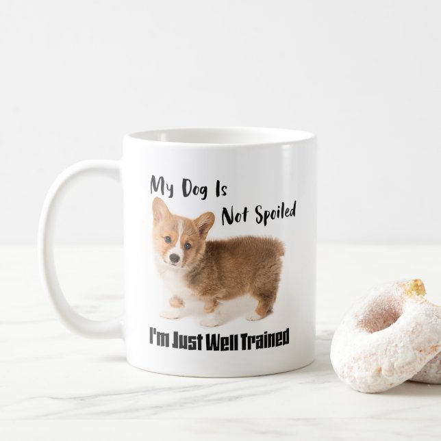 My Dog Is Not Spoiled I'm Just Well Trained Mug (With Donut)