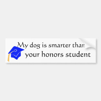 my dog is smarter! bumper sticker
