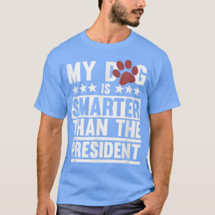 My Dog Is Smarter Dogs Dad Mum Animal Lover Owner T-Shirt