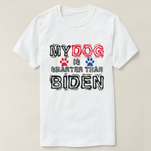 My Dog Is Smarter Than Biden Funny Anti Biden T-Shirt