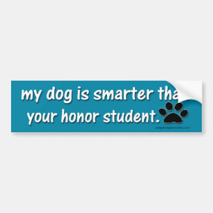 My Dog is Smarter Than.... Bumper Sticker
