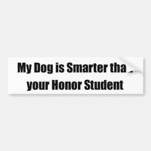 My Dog is Smarter Than Your Honour Student Bumper Sticker