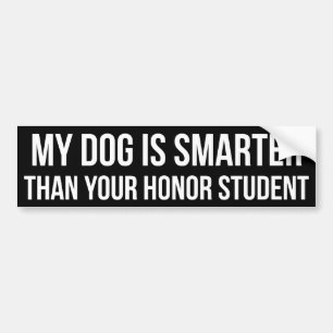 My Dog is Smarter Than Your Honour Student Bumper Sticker