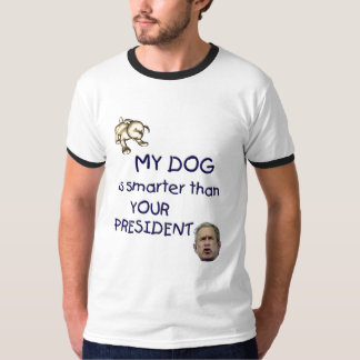 My dog is smarter than your president T-Shirt