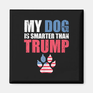 My Dog Is Smarter Than Your President Trump Funny Magnet