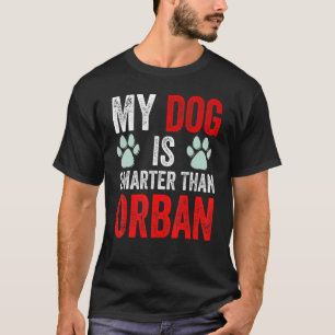 My Dog Is Smarter Than Your Prime Minister Viktor T-Shirt