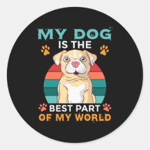 My Dog Is The Best Part Of My World