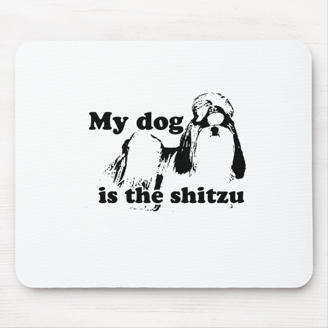 MY DOG IS THE SHITZU MOUSE MAT (Front)