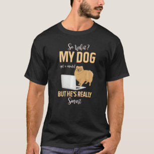 My Dog Isn't A Model But He's Really Smart  1 T-Shirt