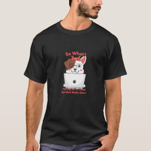 My Dog Isn't a Model But She's Really Smart T-Shirt