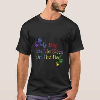 My Dog Lets Me Sleep On The Bed Tshirt Gift Dog Lo