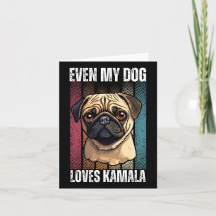 My Dog Loves Kamala Pug Lovers Card