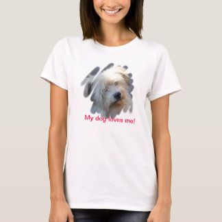 My dog loves me! T-Shirt