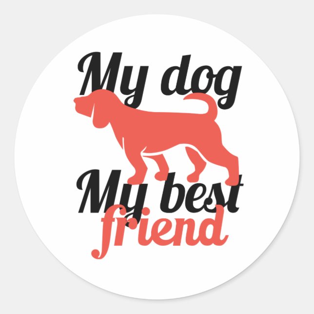 my dog my best friend classic round sticker (Front)