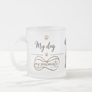 My Dog, My Soulmate” Frosted Glass Mug (10 oz)
