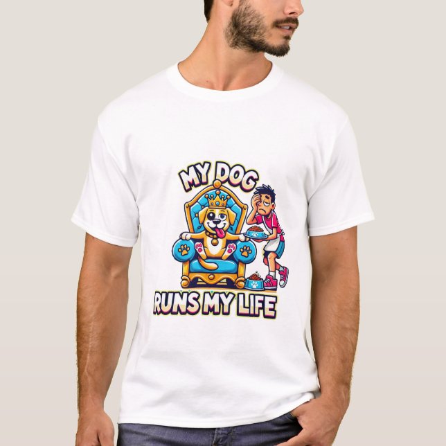  My Dog Runs My Life – Funny Pet Lover T-Shirt (Front)