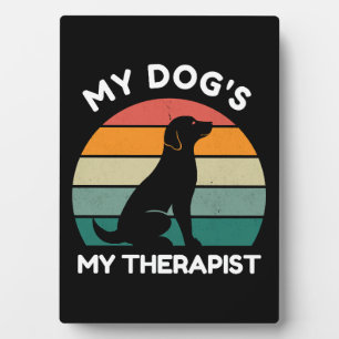 My Dog’s My Therapist - Funny Dog Design Plaque