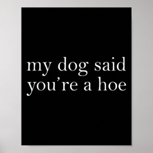 My Dog Said Youre A Cute Ss Cute Ss Funny Dog Love Poster