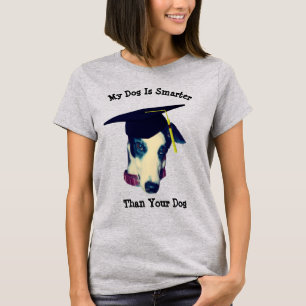 My Dog Smarter Than Yours Greyhound   T-Shirt