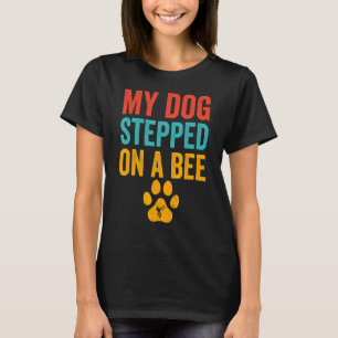 My Dog Stepped On A Bee For Men Women Vintage 2 T-Shirt
