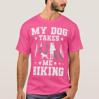 My Dog Takes Me Hiking Backpacking Camping T-Shirt