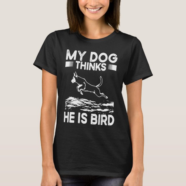 My Dog Thinks He Is A Bird Dock Diving T-Shirt (Front)