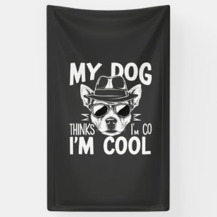My Dog Thinks I'm Cool Banner