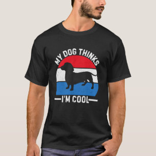 My Dog Thinks I'm Cool Dachshund Mum Dad Flag 4th T-Shirt